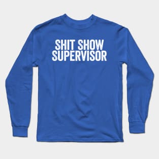 Shit Show Supervisor Blue Long Sleeve T-Shirt